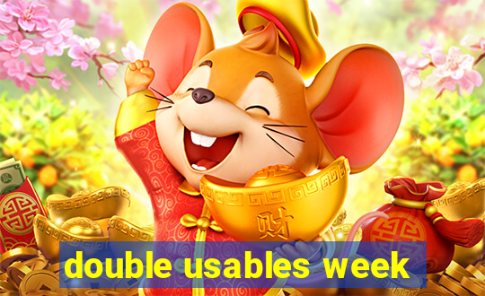 double usables week